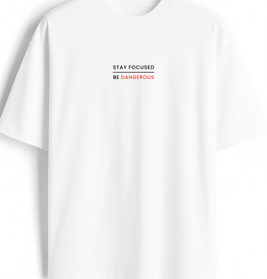 Stay Focused Be Dangerous - Premium White Oversized Cotton Tee