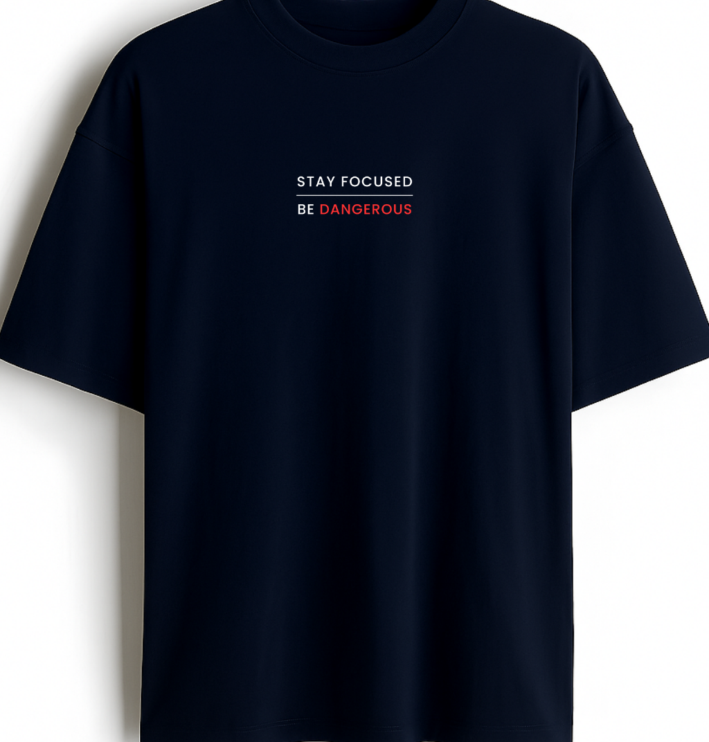 Stay Focused Be Dangerous - Premium Navy Blue Oversized Cotton Tee