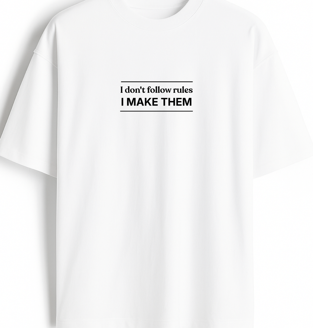 I Don't Follow Rules I Make Them - Premium White Oversized Cotton Tee