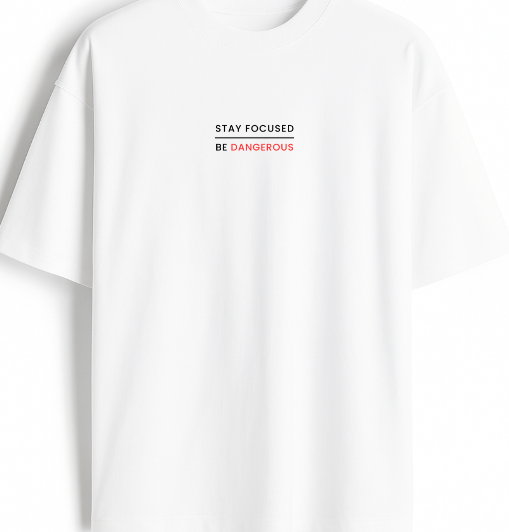 Stay Focused Be Dangerous - Premium White Oversized Cotton Tee