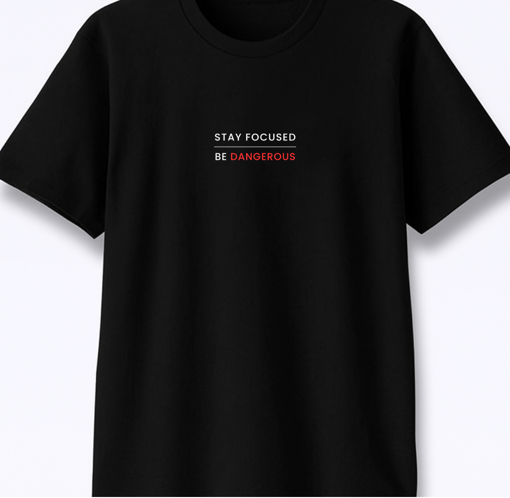 Stay Focused Be Dangerous - Premium Black Round Neck Tee