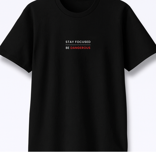 Stay Focused Be Dangerous - Premium Black Round Neck Tee