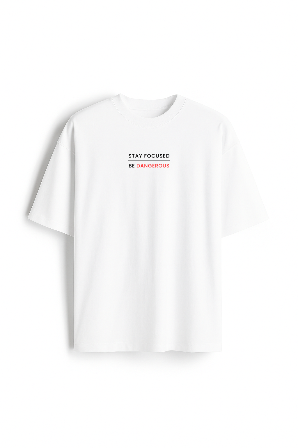 Stay Focused Be Dangerous - Premium White Oversized Cotton Tee