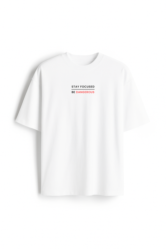 Stay Focused Be Dangerous - Premium White Oversized Cotton Tee