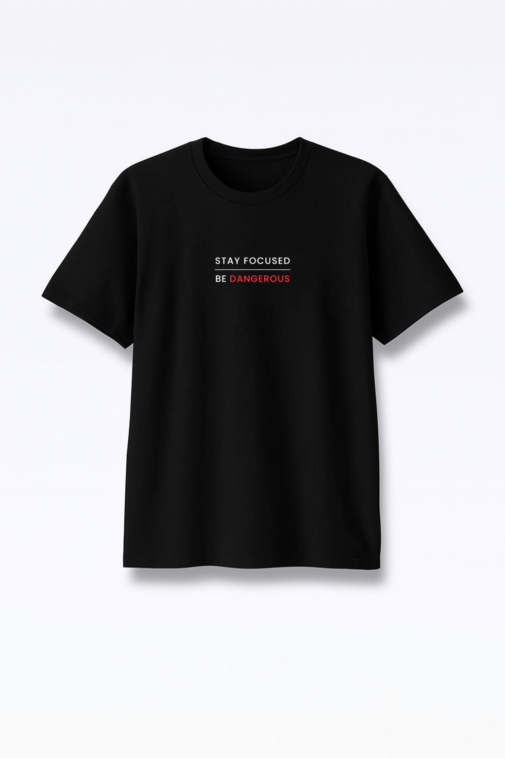 Stay Focused Be Dangerous - Premium Black Round Neck Tee
