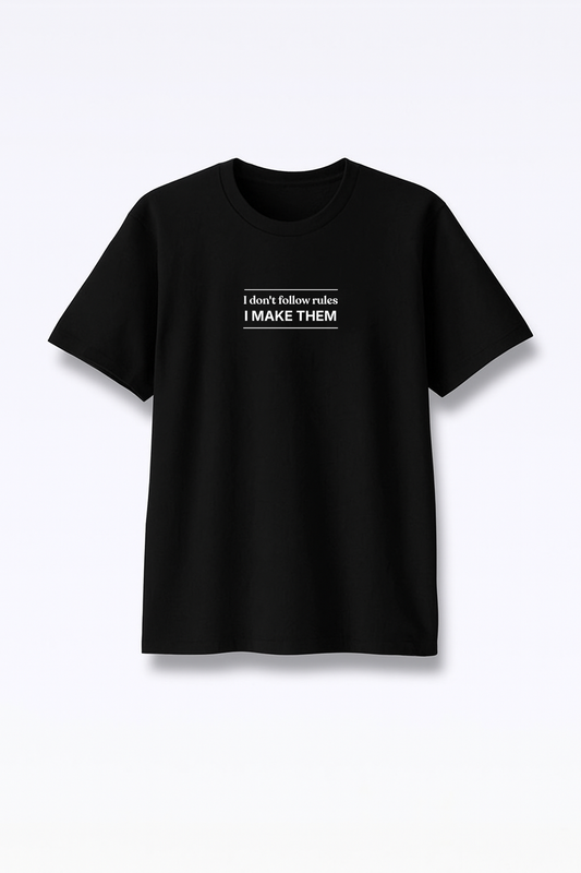 I Don’t Follow Rules I Make Them - Premium Black Round Neck Tee
