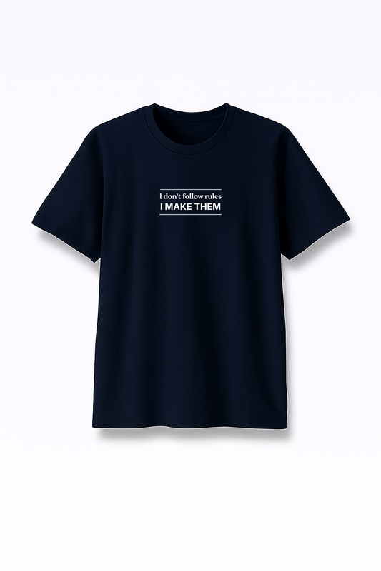 I Don’t Follow Rules I Make Them - Premium Navy Blue Round Neck Tee