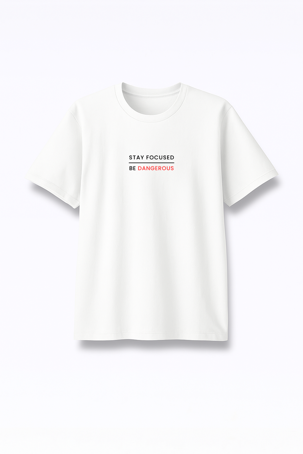 Stay Focused Be Dangerous - Premium White Round Neck Tee