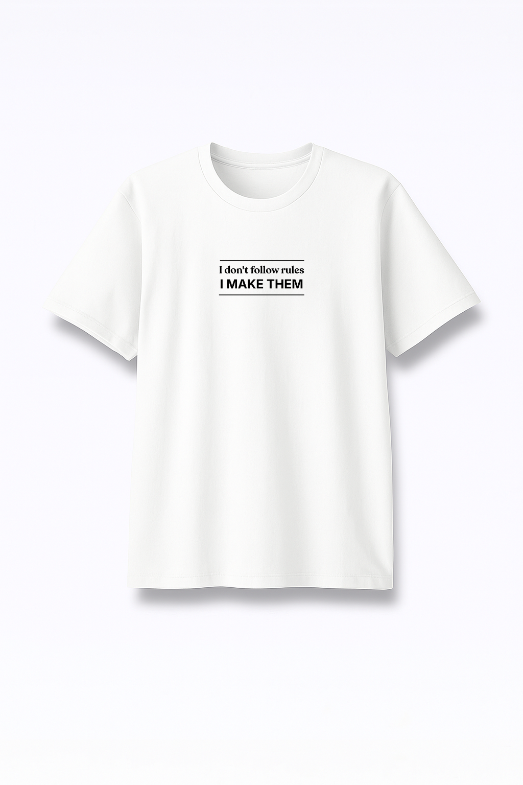 I Don’t Follow Rules I Make Them - Premium White Round Neck Tee